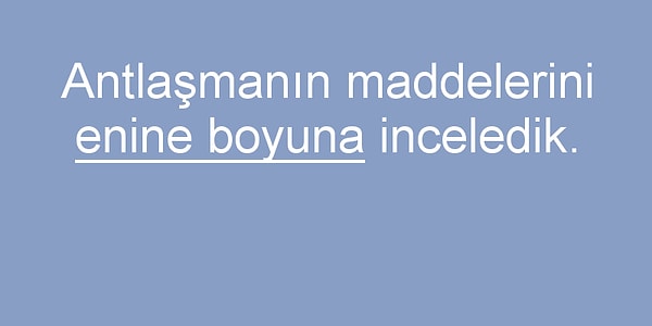 6. Verilen cümledeki altı çizili sözün cümleye kattığı anlam aşağıdakilerdan hangisinde vardır?