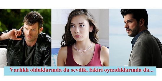 Hem Zengini Hem de Fakiri Canlandırarak Her Rolün Hakkını Verebildiğini İspatlamış 13 Oyuncu