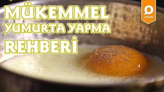 Yumurta Yapmak Bebek İşi Diyenlere: Mükemmel Yumurta Nasıl Yapılır?