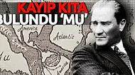 Türklerin Kökeni Hakkında Çok Az İnsanın Haberdar Olduğu Bir Konu: Atatürk ve Kayıp Kıta 'MU'