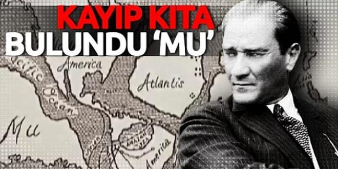 Türklerin Kökeni Hakkında Çok Az İnsanın Haberdar Olduğu Bir Konu: Atatürk ve Kayıp Kıta 'MU'