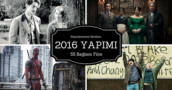 Kaçırılmaması Gereken 2016 Yapımı 55 Sağlam Film