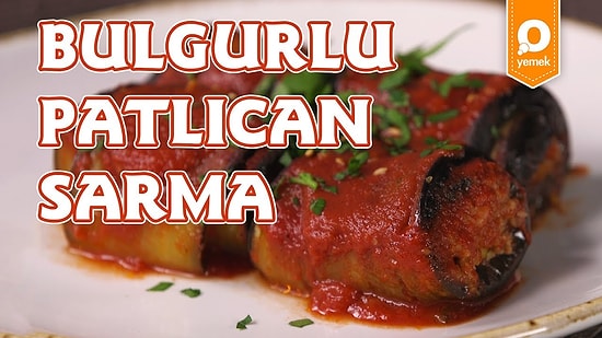 Sarmanın En Güzel Hali: Bulgurlu Patlıcan Sarma Nasıl Yapılır?