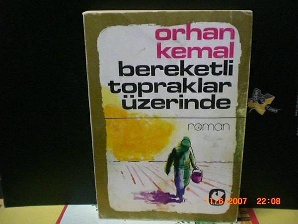 6. Bereketli Topraklar Üzerinde - Orhan Kemal