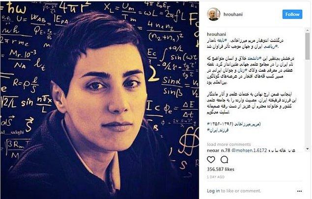 Bu tabuları yıkan ilk kişi, Instagram'da Mirzakhani'nin başı açık fotoğrafıyla "Yüce İranlı ve dünyaca ünlü matematikçi Maryam Mirzakhani'nin gidişi yürek parçalayıcı" mesajını paylaşan Cumhurbaşkanı Hasan Ruhani oldu.