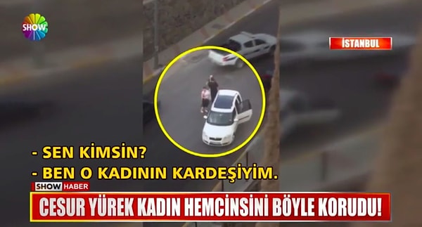 Olaya müdahale eden Hasbiye Günaçtı "Sen kimsin?" sorusuyla sindirilmeye çalışılırken herkese ders olacak bir yanıt verdi: "Ben o kadının kardeşiyim!"