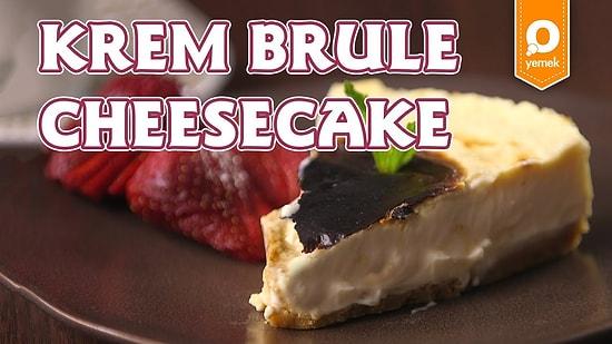 İki Enfes Tatlı Bir Arada: Krem Brule Cheesecake Nasıl Yapılır?