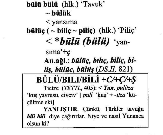 15. Tavukların çağırılması esnasında söylenen “bili bili” ikilemesi gelişigüzel bir sözcük öbeği değil, “bili” sözcüğü eski Türkçede tavuk anlamına geliyor.
