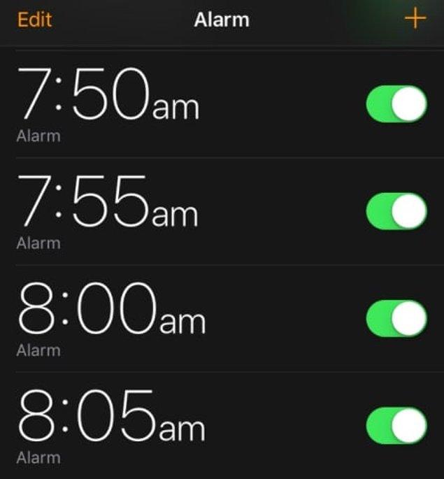 20. Tek seferde yataktan kalkamayan ve 5 dakikada bir çalacak bir sürü alarm kuranlar...