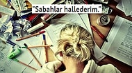 Sınavlara Son Gece Hazırlanma Ritüelinden Asla Vazgeçmeyen Öğrencilerin Bildiği 19 Durum
