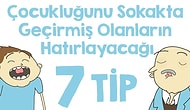 Çocukluğunu Sokakta Geçirmiş Olanların Hatırlayacağı 7 Tip