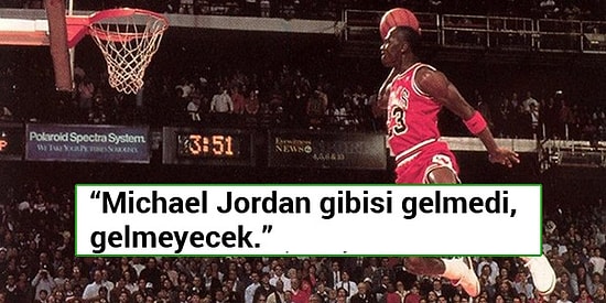 Basketbol Efsanesi Michael Jordan Hakkında Söylenmiş 17 Unutulmaz Söz