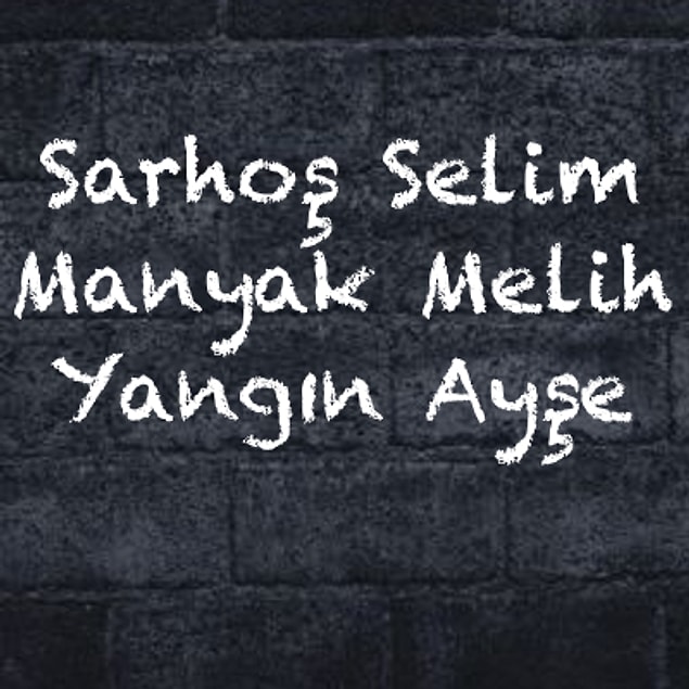 Selim - Melih - Ayşe!