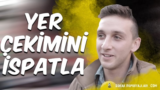 Yer Çekiminin Varlığını İspat Edebilir misiniz?