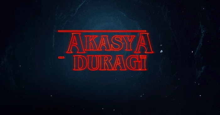 14 Maddeyle Netflix’in Türk Dizisi Akasya Durağı Olsaydı Nasıl Olurdu: Akasya Things