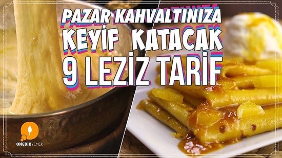 Pazar Kahvaltınıza Keyif Katacak 9 Leziz Tarif Nasıl Yapılır?