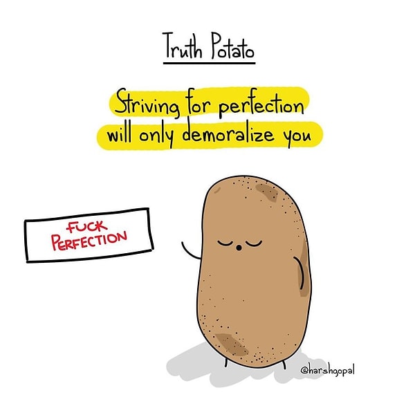36. Откровенная картошка: «Стремление к совершенству будет только деморализировать тебя» 😈