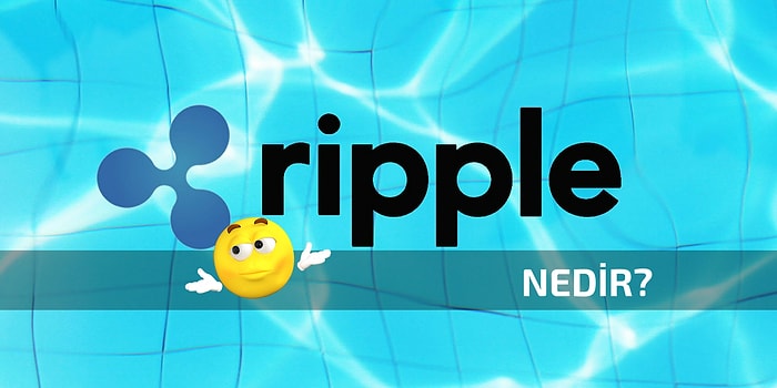 Yeni Başlayanlar İçin Ripple(XRP) Nedir? Nasıl Alınır?