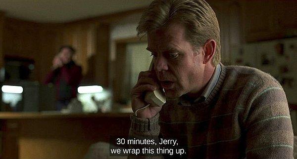 7. Fargo'da Carl'ı oynayan Steve Buscemi filmin bitmesine tam 30 dakika kala "Jerry, bu işi çok uzattık." repliğini söyler.