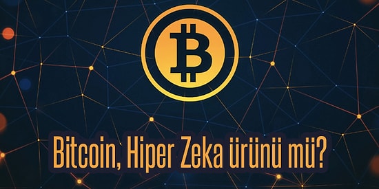 Müthiş Teori: Kripto Paraların Babası Bitcoin, Hiper Seviye Bir Yapay Zeka Tarafından Üretilmiş Olabilir!