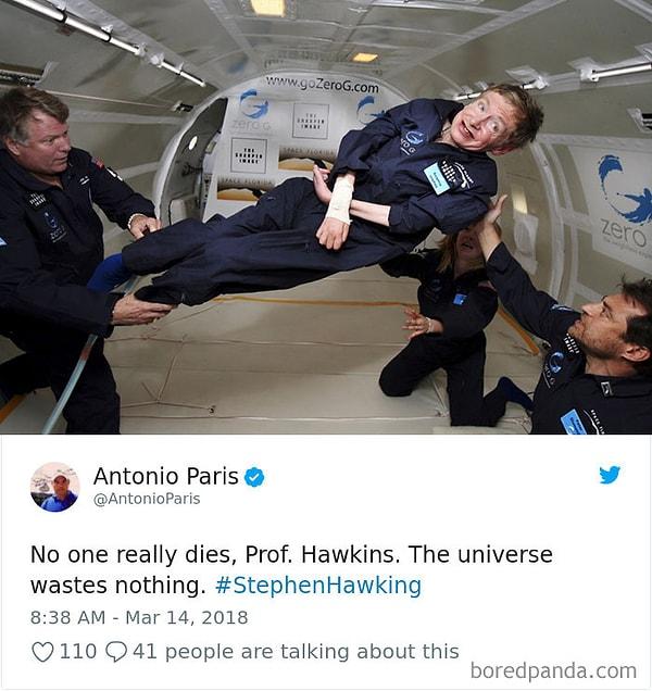 10. "Kimse aslında ölmez, Profesör Hawking. Evren hiçbir şeyi israf etmez."