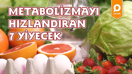 Yaz Kapıda Diye Soğuk Terler Dökmenize Gerek Yok! Sizler İçin Metabolizmayı Hızlandıran Yiyecekleri Derledik