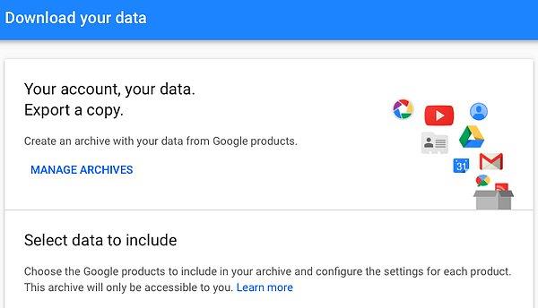 Google aynı zamanda kaydettiği tüm bu verilerinizi indirmenize izin veriyor. Bu veri Google'la alakalı her şeyi, ama her şeyi kapsıyor.