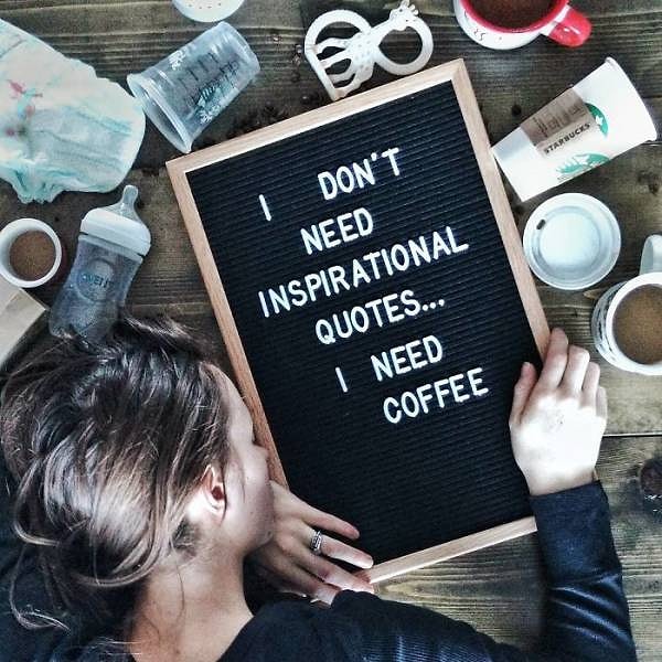 3. "Мне не нужны мотивационные цитаты... мне нужен кофе"