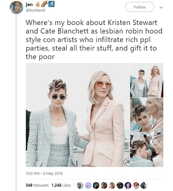 Başka bir hayran ise şunları yazdı: "Kristen Stewart ve Cate Blanchett'in lezbiyen düzenbaz Robin Hoodlar olarak zengin partilerine sızıp, tüm eşyalarını çalıp, fakirlere hediye etmesi hakkındaki kitabım nerede?"