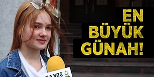 Bugüne Kadar İşlediğiniz En Büyük Günah Nedir?