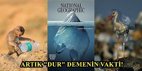 Gezegen mi Plastik mi? National Geographic'in Yeni Sayısı Acı Gerçeği Gözler Önüne Seriyor!