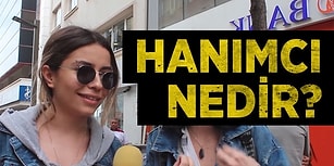 Hanımcı Nedir, Kime Denir?