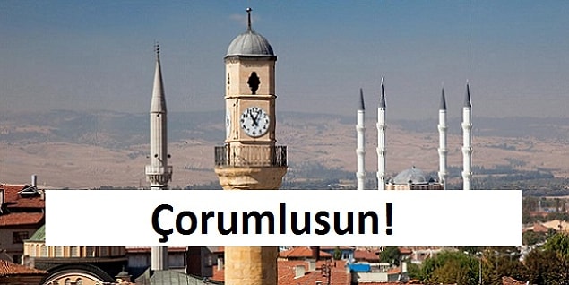 Çorumlusun!