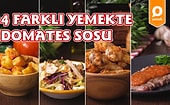 Yaptığınız Her Yemeğe Domates Kattıracak Lezzetler: 4 Farklı Yemekte Domates Sosu Tarifi