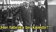 Cumhuriyetimizin Kurucusu Büyük Önder Atatürk’ün Kurduğu Fabrikalar