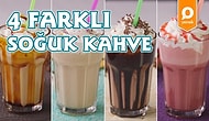 Yazın Tadını Doyasıya Çıkarmak İçin: 4 Farklı Kahve Nasıl Yapılır?
