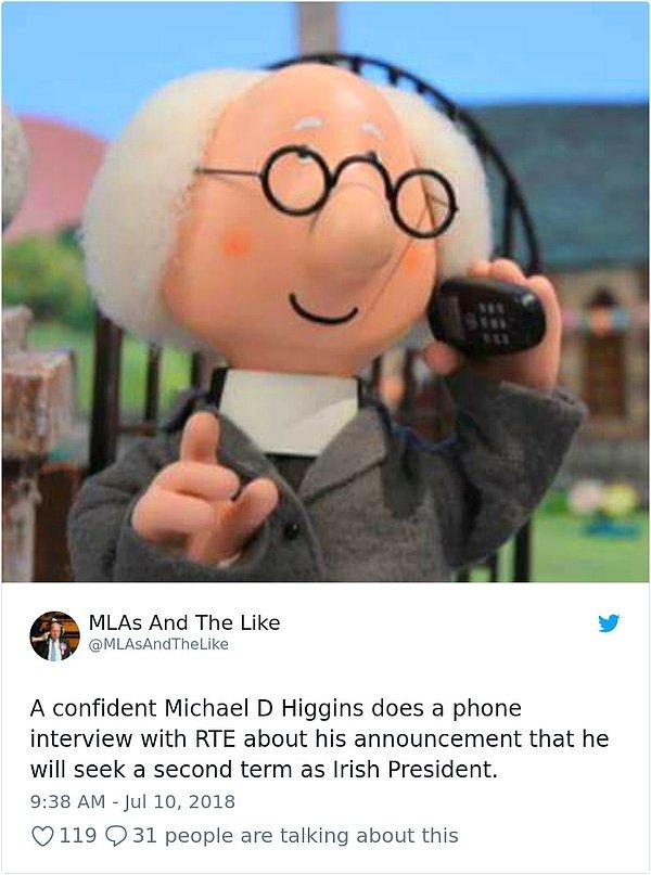 24. "Kendinden emin bir Michael D. Higgins RTE (İrlanda'nın ulusal televizyonu) ile İrlanda başkanı olarak ikinci bir dönemin peşinde olduğunu açıklamasıyla ilgili telefonda konuşurken."