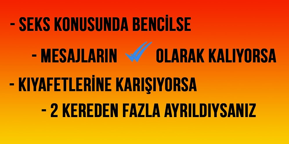 Partneriniz Bu 45 Durumdan 30'unu Yapıyorsa İlişkinizi Gözden Geçirmelisiniz!