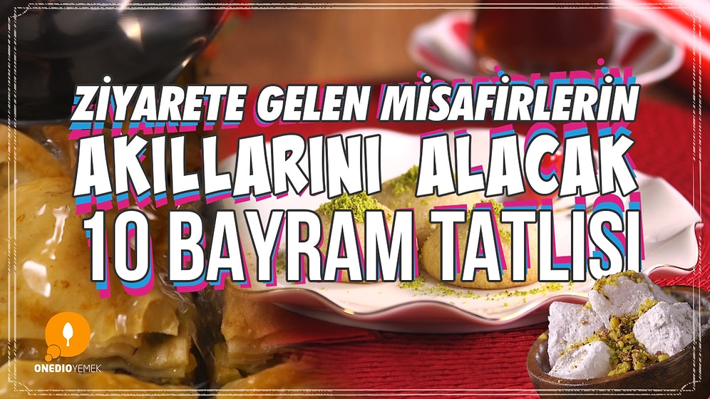 Ziyarete Gelen Misafirlerin Akıllarını Alacak 10 Bayram Tatlısı