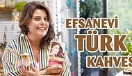 Türk Kahvesine Refika Birgül Dokunuşu! Efsanevi Türk Kahvesi Nasıl Yapılır?