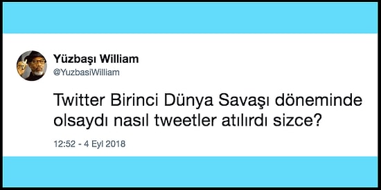 "Birinci Dünya Savaşı Döneminde Twitter Olsaydı, Nasıl Tweet'ler Atılırdı?" Sorusuna Gelen Birbirinden Eğlenceli 26 Cevap