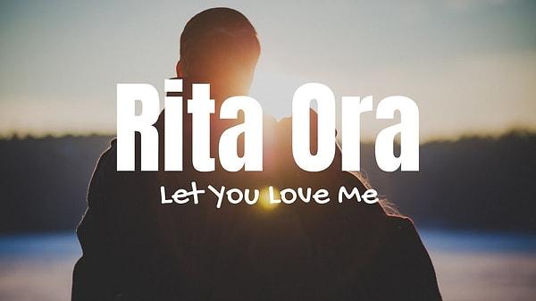 Rita Ora – Let You Love Me Şarkı Sözleri