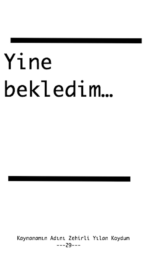 Önemli olan sayfayı doldurmak. Bir cümleyi bir sayfaya sığdırın ki okuyucu "Kitabı bir günde bitirdim." diye kendini tatmin etsin.