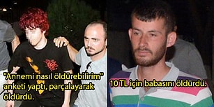 Annesini Anketle, Babasını 10 TL İçin Öldüren de Var! Ailesini Soğukkanlılıkla Katleden Bu 13 İnsanın Yaptıklarını Okuyunca Kanınız Donacak!