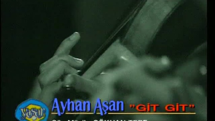 Ayhan Aşan - Git Git Şarkı Sözleri