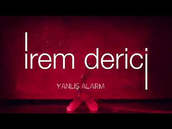 İrem Derici - Yanlış Alarm Şarkı Sözleri