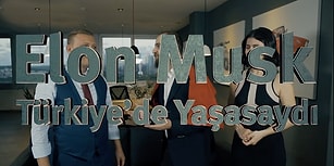 Elon Musk Türkiye'de Yaşasaydı!