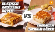 El Açması Patlıcanlı Börek Vs Yufkadan Tavuklu Börek