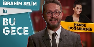 İbrahim Selim ile Bu Gece: Hande Doğandemir, Çükübik, Arka Sokaklar, Kadın Şefler, Canan Karatay