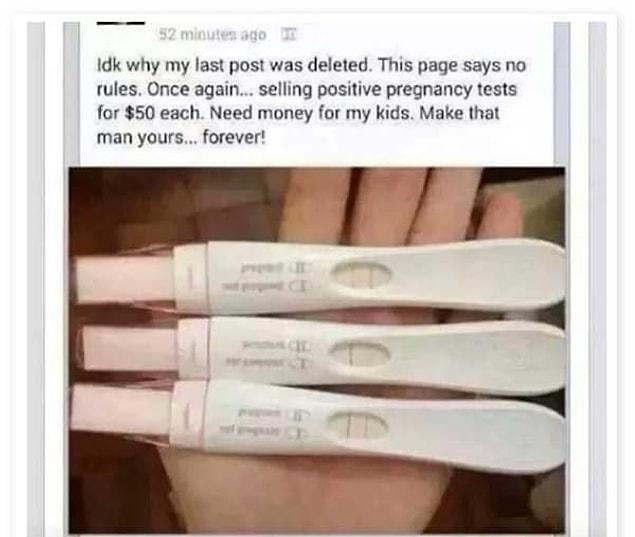 16. Selling positive pregnancy tests for $50!